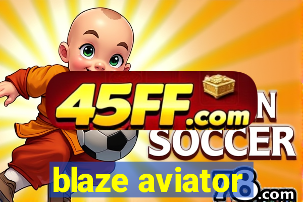 blaze aviator